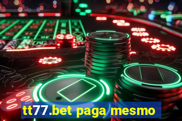 tt77.bet paga mesmo